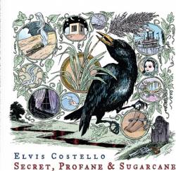 Elvis Costello : Secret, Profane & Sugarcane